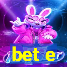 bet e